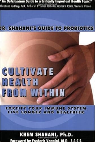 Cultivate Health from Within: Dr. Shahani's Guide to Probiotics