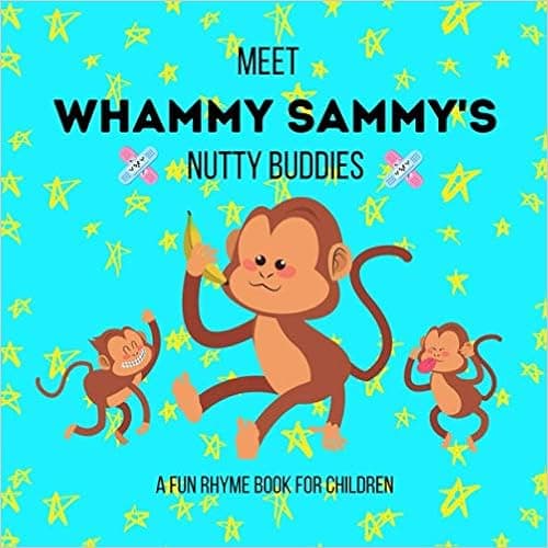MEET WHAMMY SAMMY'S NUTTY BUDDIES: A FUN RHYME BOOK FOR CHILDREN
