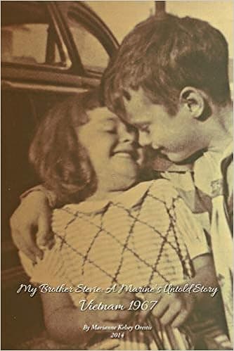 My Brother Stevie: A Marine's Untold Story: Vietnam 1967