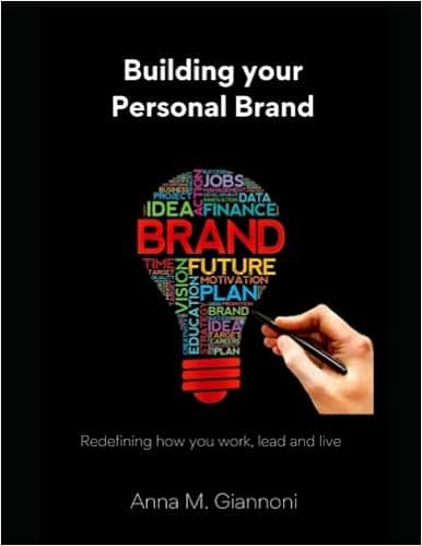 Building Your Personal Brand: Redefining how you work, lead and live