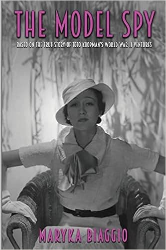 The Model Spy: Based on the True Story of Toto Koopman’s World War II Ventures