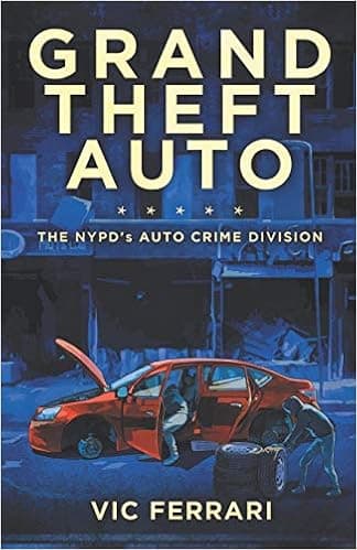 Grand Theft Auto: The NYPD’s Auto Crime Division (Tell All NYPD Books)