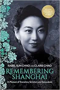 Remembering Shanghai: A Memoir of Socialites, Scholars and Scoundrels