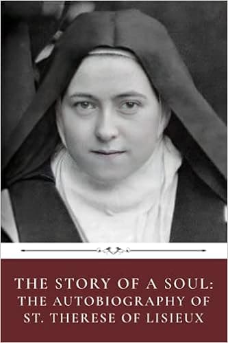 The Story of a Soul: The Autobiography of St. Therese of Lisieux by Therese of Lisieux