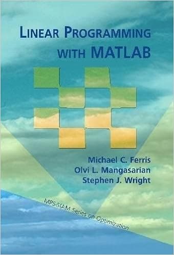 Linear Programming with MATLAB (MPS-SIAM Series on Optimization, Series Number 7)