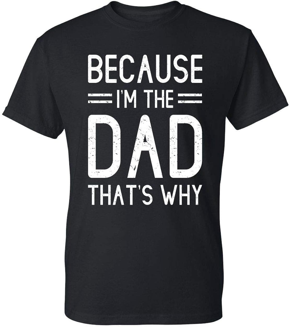 Kropsis Because I am The Dad That is Why Men's T-Shirt