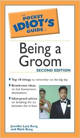 The Pocket Idiot's Guide to Being a Groom, 2E
