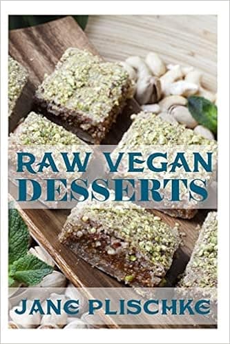 Raw Vegan Desserts: Over 40+ Quick & Easy Cooking, Gluten-Free Cooking, Wheat Free Cooking, Whole Foods Diet, Dessert & Sweets Cooking,Wheat-Free Diet, Raw Desserts, Natural Foods, Raw Food Desserts
