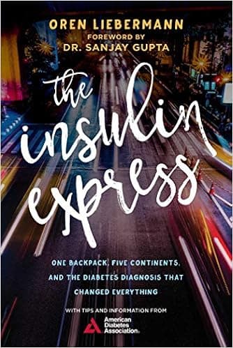 The Insulin Express: One Backpack, Five Continents, and the Diabetes Diagnosis That Changed Everything