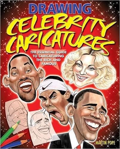 Drawing Celebrity Caricatures: The Essential Guide to Caricaturing the Rich and Famous