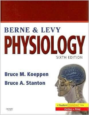 B.M. K. MD PhD's B.A. S. PhD's Berne and Levy Physiology 6th (Sixth) edition(Berne and Levy Physiology: with STUDENT CONSULT Online Access (Physiology (Berne)) [Hardcover])(2008)