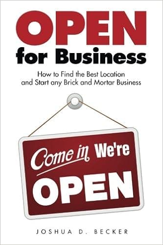 Open for Business: How to Find the Best Location and Start any Brick and Mortar Business