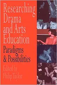 Researching drama and arts education: Paradigms and possibilities