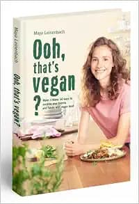 Maya Leinenbach @fitgreenmind - Vegan Cookbook: Ooh, that's vegan?