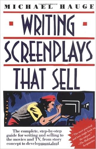 Writing Screenplays That Sell: The Complete, Step-By-Step Guide for Writing and Selling to