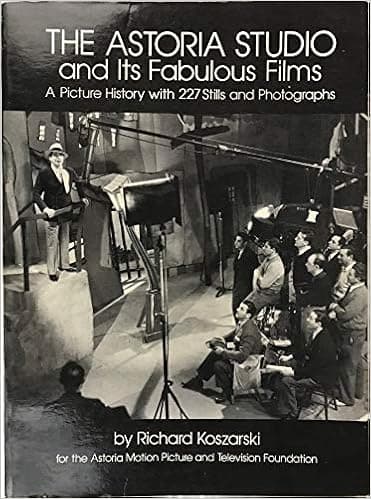 The Astoria Studio and Its Fabulous Films: A Picture History with 227 Stills and Photographs