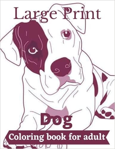Large print dog coloring book for adult: 50 Detailed Designs for Adults.