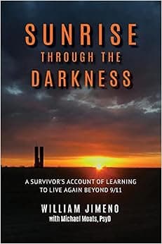 Sunrise Through the Darkness: A Survivor's Account of Learning to Live Again Beyond 9/11