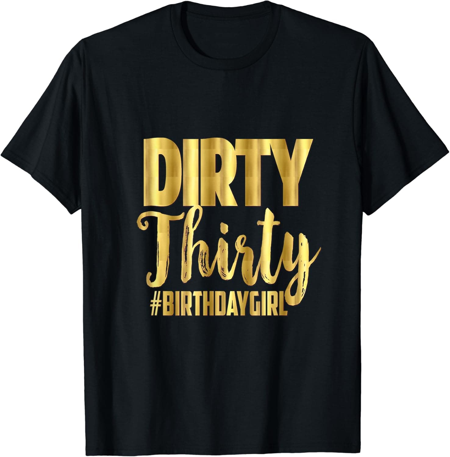 30th Birthday Gift Dirty Thirty 30 Sister Bestie T-Shirt