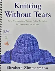 Knitting Without Tears: Basic Techniques and Easy-to-Follow Directions for Garments to Fit All Sizes