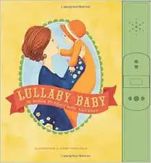 Lullaby Baby: 50 Songs to Read, Sing, and Hear