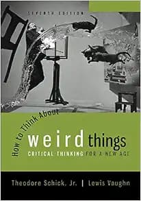 How to Think About Weird Things: Critical Thinking for a New Age