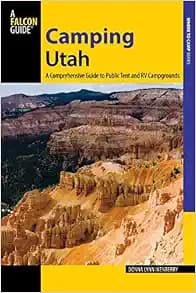 Camping Utah, 2nd: A Comprehensive Guide to Public Tent and RV Campgrounds (State Camping Series)
