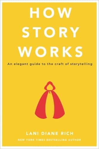 How Story Works: An elegant guide to the craft of storytelling