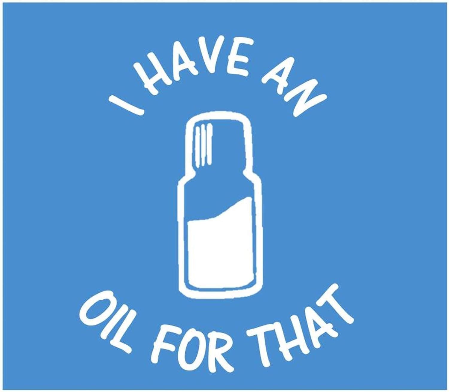 thatlilcabin - I Have an Oil for That AS003 6" Sticker Essential Oil Decal