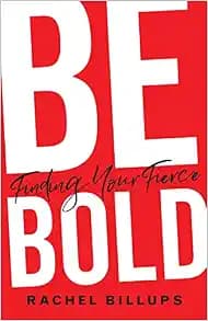 Be Bold: Finding Your Fierce
