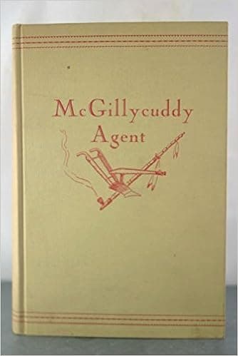 McGillycuddy, agent: A biography of Dr. Valentine T. McGillycuddy