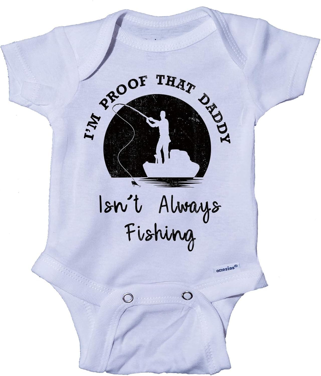 Ink Trendz I'm Proof That My Daddy Isn't Always Fishing Onesie One-Piece Bodysuit