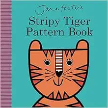 Jane Foster's Stripy Tiger Pattern Book (Jane Foster Books)