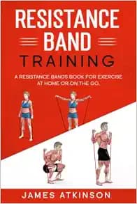 Resistance band Training: A Resistance Bands Book For Exercise At Home Or On The Go. (Home Workout, Weight Loss & Fitness Success)