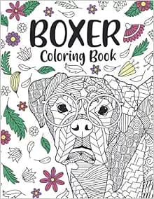 Boxer Coloring Book: A Cute Adult Coloring Books for Boxer Owner, Best Gift for Boxer Lovers