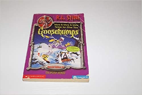 More & More & More Tales to Give You Goosebumps: Ten Spooky Stories (Goosebumps Special Edition #6)