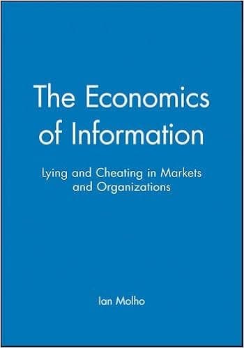 The Economics of Information: Lying and Cheating in Markets and Organizations by Ian Molho (1997-10-31)