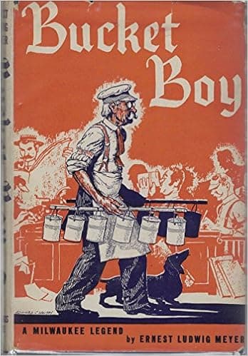 Bucket Boy : A Milwaukee Legend