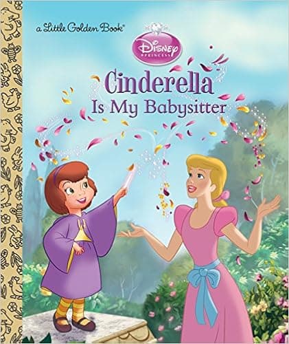 Cinderella is My Babysitter (Disney Princess) (Little Golden Book)