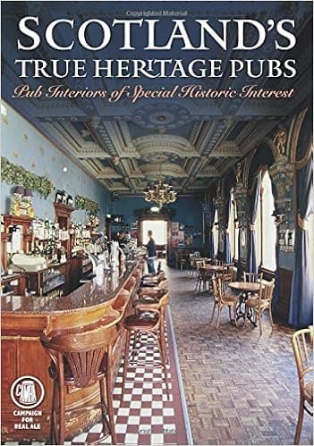Scotland's True Heritage Pubs: Pub Interiors of Special Historic Interest (Camra)