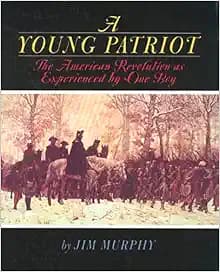 A Young Patriot: The American Revolution as Experienced by One Boy