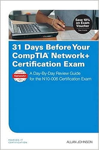31 Days Before Your CompTIA Network+ Certification Exam: A Day-by-Day Review Guide for the N10-006 Certification Exam