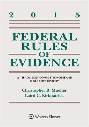 Federal Rules of Evidence: With Advisory Committee Notes and Legislative History