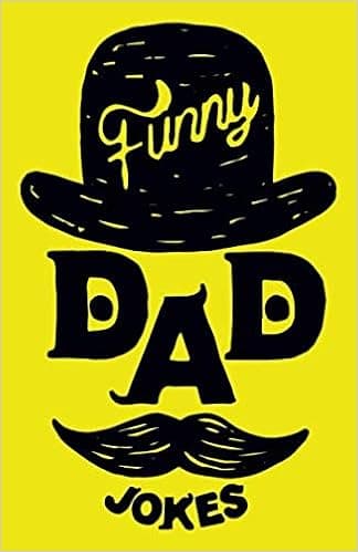 Funny Dad Jokes!: Corny, lame, funny, clean, good, silly and great dad jokes for all ages!