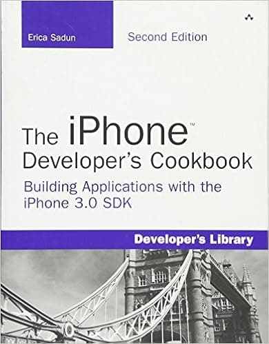 The iphone Developer's Cookbook: Building Applications With the iPhone 3.0 SDK