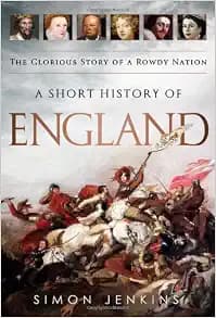 A Short History of England: The Glorious Story of a Rowdy Nation