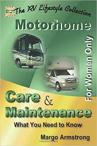 For Women Only: Motorhome Care & Maintenance: What You Need to Know (The RV Lifestyle)