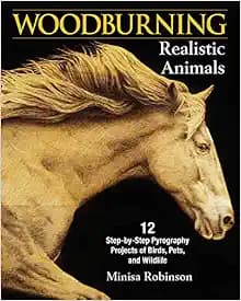 Woodburning Realistic Animals: 12 Step-by-Step Pyrography Projects of Birds, Pets, and Wildlife (Fox Chapel Publishing) Tutorials for Eyes, Fur, Manes, & Whiskers; Projects for Big Cats, Owls, & More