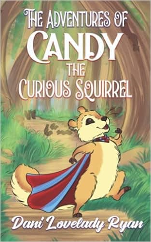 The Adventures of Candy the Curious Squirrel (An Animal Adventures Book)
