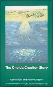 The Oneida Creation Story (Sources of American Indian Oral Literature)
